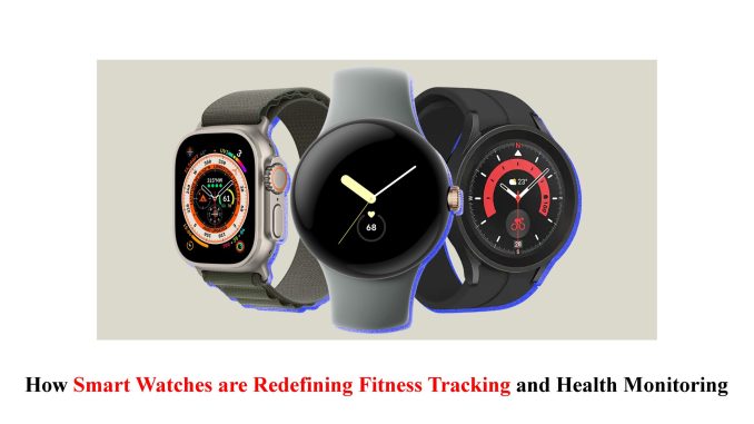 Smart Watches are Redefining Fitness Tracking