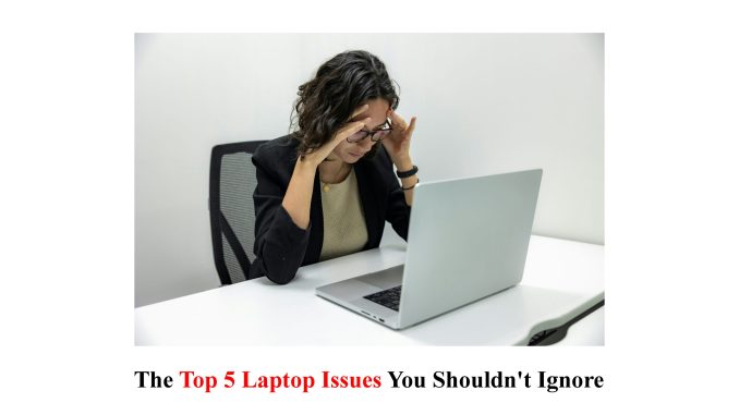 Top 5 Laptop Issues